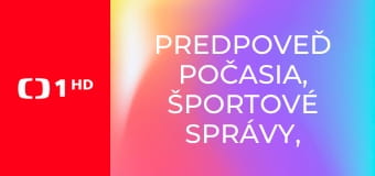 Predpoveď počasia, Športové správy, Udalosti v regiónoch plus