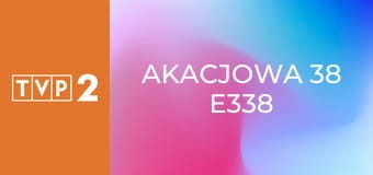 Akacjowa 38 E338
