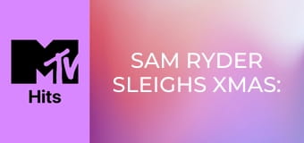 Sam Ryder Sleighs Xmas: Top 20