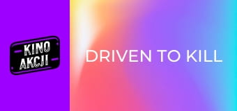 Driven to Kill
