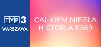 Całkiem niezła historia E569 - Żywot człowieka szczęśliwego