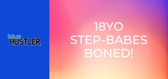 18YO Step-Babes Boned!