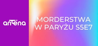 Morderstwa w Paryżu S5E7 - Drapieżcy