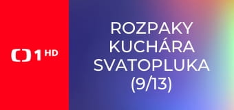 Rozpaky kuchára Svatopluka (9/13)