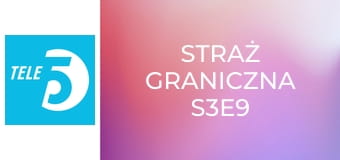 Straż graniczna S3E9