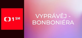 Vyprávěj - Bonboniéra