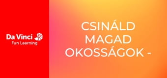 Csináld magad okosságok - Múzeum-tudomány Csináld magad okosságok - Múzeum-tudomány