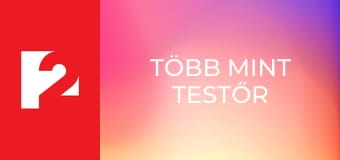 Több mint TestŐr  E43 - Episode 43