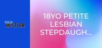 18YO Petite Lesbian Stepdaughters E3