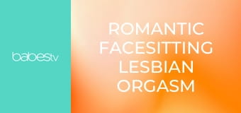 Romantic facesitting lesbian orgasm E1281