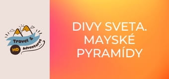 Divy sveta. Mayské pyramídy