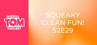 Squeaky Clean Fun! S2E29