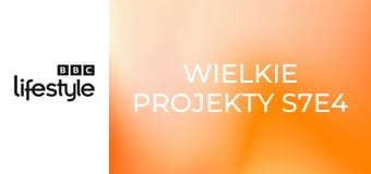 Wielkie projekty S7E4