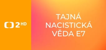 Tajná nacistická věda E7 - Příroda pod kontrolou