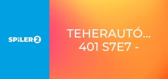 Teherautó-mentők: 401 S7E7 - Nincs visszaút