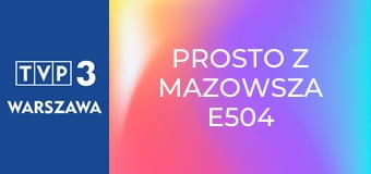 Prosto z Mazowsza E504