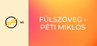 Fülszöveg - Péti Miklós