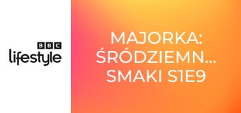 Majorka: śródziemnomorskie smaki S1E9