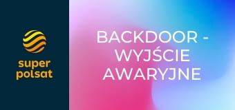 Backdoor - Wyjście awaryjne S1E3