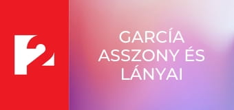 García asszony és lányai E47 - Egy második esély
