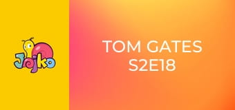 Tom Gates S2E18