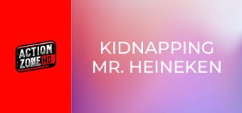 Kidnapping Mr. Heineken