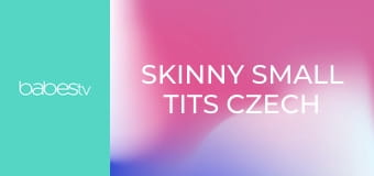 Skinny small tits Czech loves sex E1272