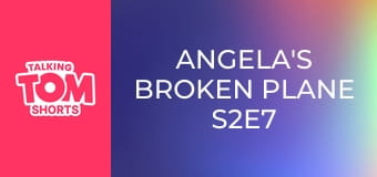 Angela's Broken Plane S2E7 Angela's Broken Plane S2E7