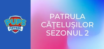 Patrula căţeluşilor Sezonul 2 Episodul 25