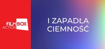 I zapadła ciemność