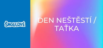 Den neštěstí / Taťka Šmoula má volno