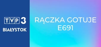 Rączka gotuje E691