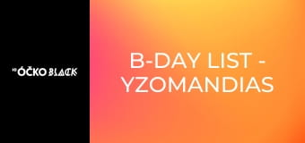 B-Day List - Yzomandias