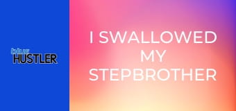 I Swallowed My Stepbrother E4