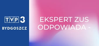 Ekspert ZUS odpowiada - Jak działa świadczenie "Aktywni rodzice w pracy"