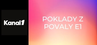 Poklady z povaly E1