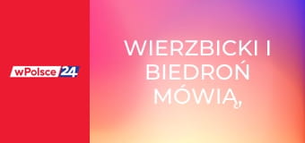 Wierzbicki i Biedroń mówią, jak jest