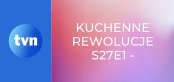Kuchenne rewolucje S27E1 - Czarna Dąbrówka, "Cooking and events"