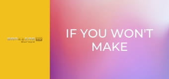 If You Won't Make Me Cum, Who Will?