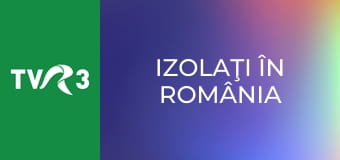Izolaţi în România