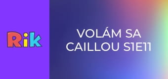 Volám sa Caillou S1E11