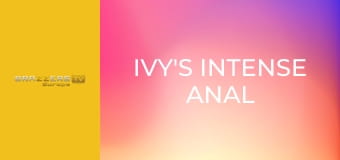 Ivy's Intense Anal