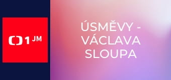 Úsměvy - Václava Sloupa