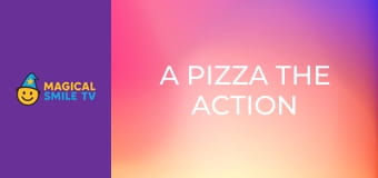 A Pizza The Action A Pizza The Action