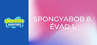 SpongyaBob 8. évad 1. rész