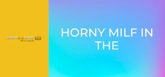 Horny Milf In the Wild