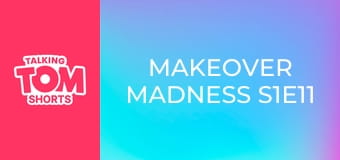 Makeover Madness S1E11