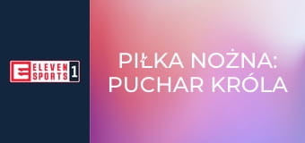 Piłka nożna: Puchar Króla