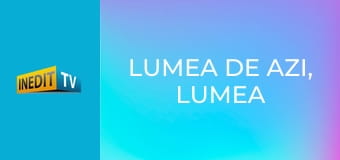 Lumea de azi, lumea de mâine