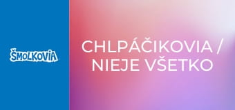 Chlpáčikovia / Nieje Všetko Šmolko, Čo Sa Bliští